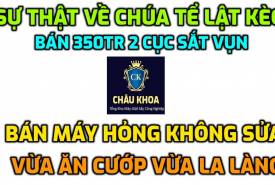 Máy Giặt Châu Khoa Lừa Bán Máy Giá 350tr Khách Nhận Được 2 Cục Sắt Vụn